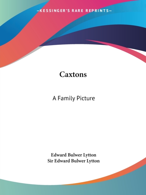 Caxtons : A Family Picture (1849), Paperback Book