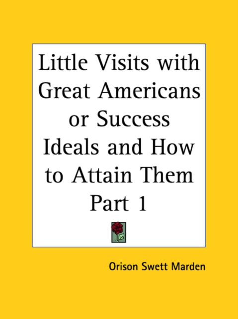 Little Visits with Great Americans (1905) : v. 1, Paperback / softback Book