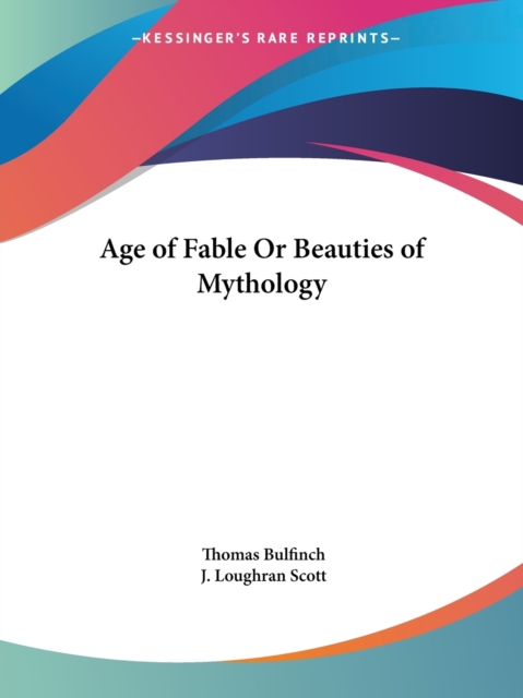 Age of Fable or Beauties of Mythology (1898), Paperback / softback Book
