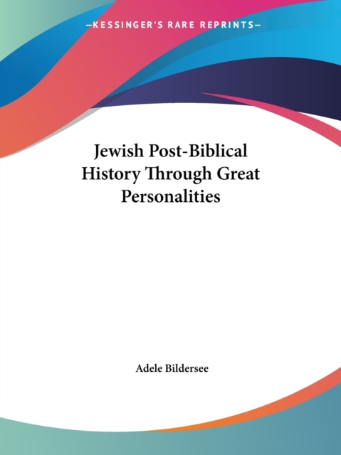 Jewish Post-Biblical History through Great Personalities (1920), Paperback Book