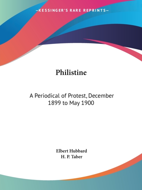 Philistine: A Periodical of Protest Vol. 10 (1899), Paperback Book