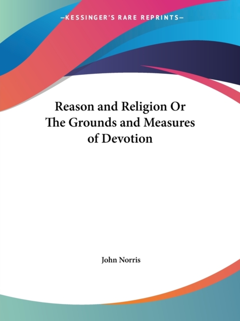 Reason and Religion or the Grounds and Measures of Devotion (1789), Paperback Book