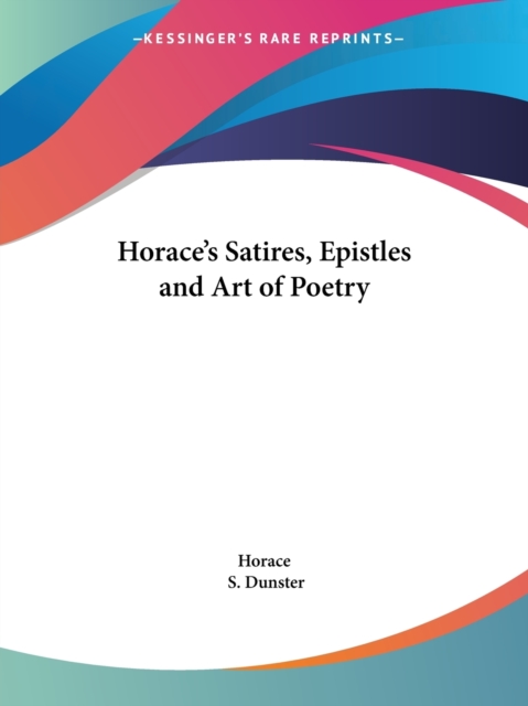 Horace's Satires, Epistles and Art of Poetry (1729), Paperback Book