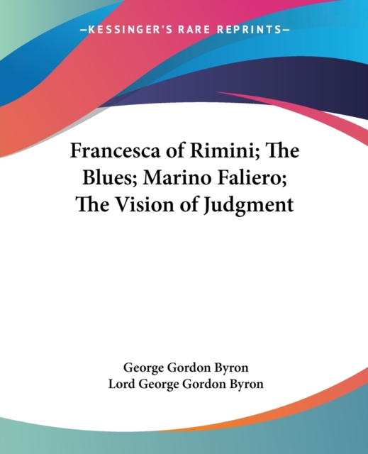 Francesca of Rimini; The Blues; Marino Faliero; The Vision of Judgment, Paperback / softback Book