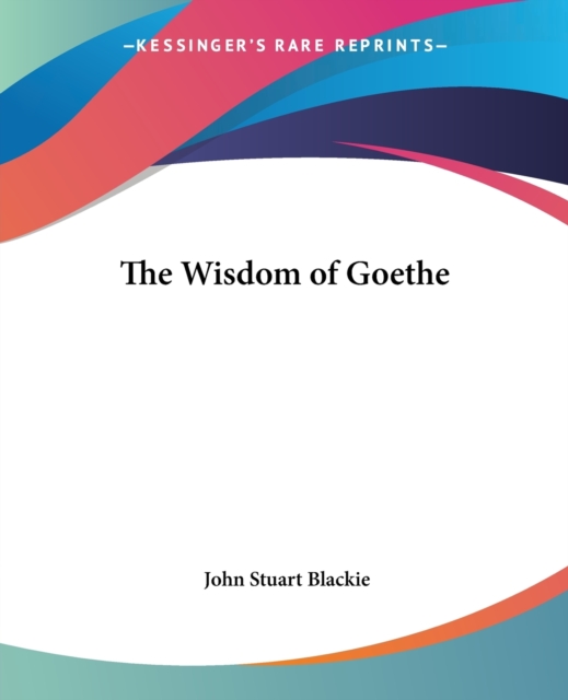 The Wisdom of Goethe, Paperback / softback Book
