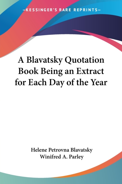 A Blavatsky Quotation Book Being an Extract for Each Day of the Year, Paperback / softback Book