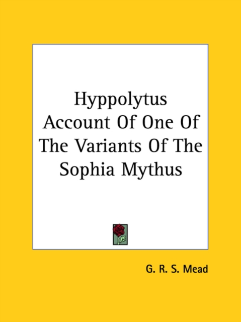 Hyppolytus Account Of One Of The Variants Of The Sophia Mythus, Paperback Book