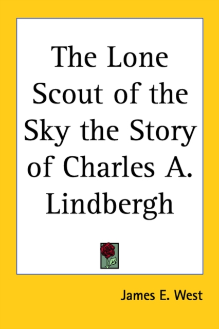 The Lone Scout of the Sky the Story of Charles A. Lindbergh, Paperback / softback Book