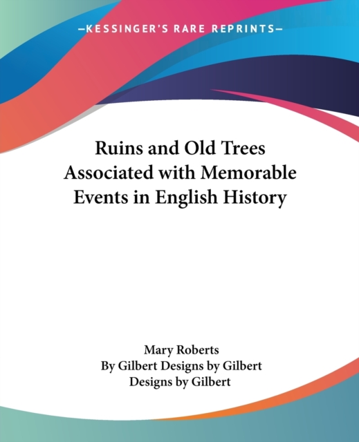 Ruins and Old Trees Associated with Memorable Events in English History, Paperback / softback Book
