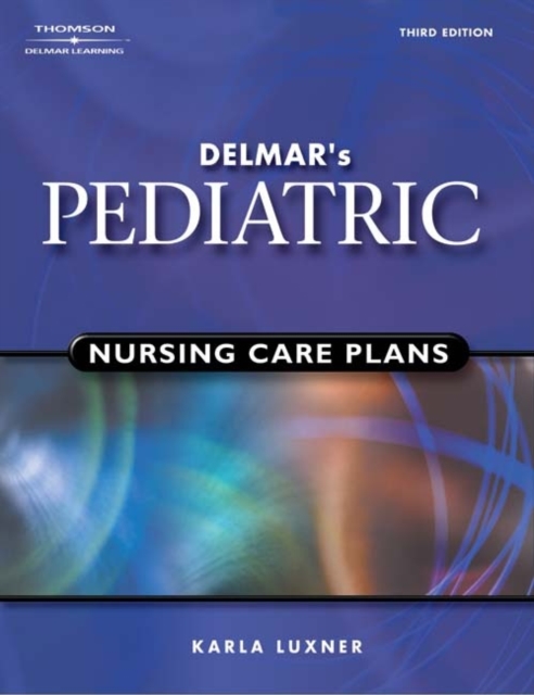 Delmar's Pediatric Nursing Care Plans, Mixed media product Book