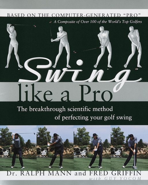 Swing Like a Pro : The Breakthrough Scientific Method of Perfecting Your Golf Swing, Hardback Book