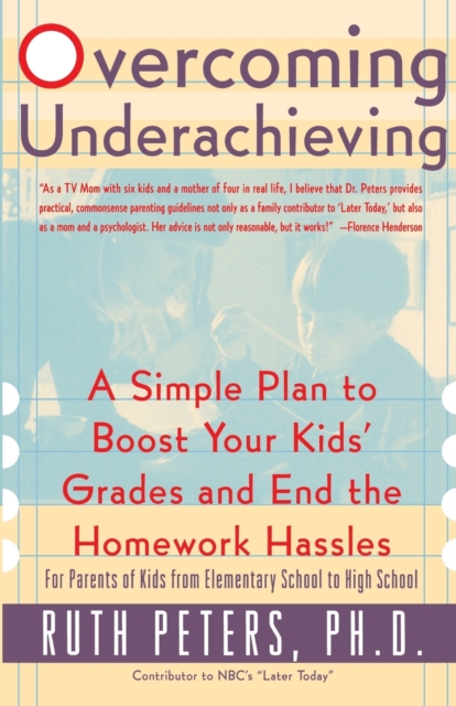 Overcoming Underachieving : A Simple Plan to Boost Your Kids' Grades and End the Homework Hassles, Paperback / softback Book