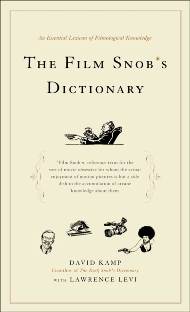 The Film Snob*s Dictionary : An Essential Lexicon of Filmological Knowledge, Paperback / softback Book
