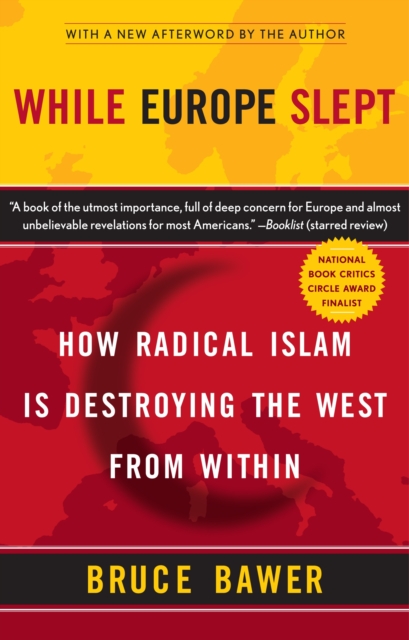 While Europe Slept : How Radical Islam is Destroying the West from Within, Paperback / softback Book