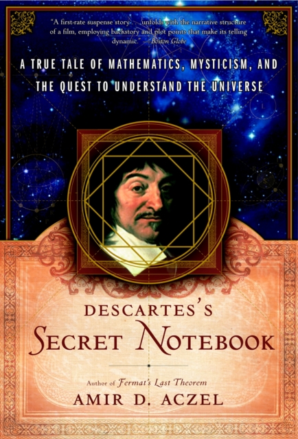 Descartes's Secret Notebook : A True Tale of Mathematics, Mysticism, and the Quest to Understand the Universe, Paperback / softback Book