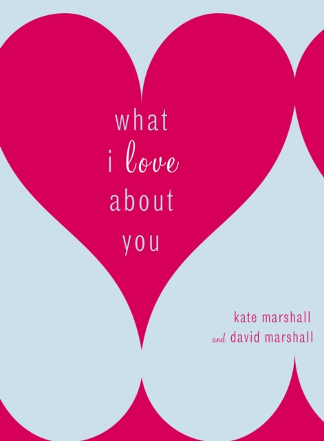 What I Love About You, Hardback Book