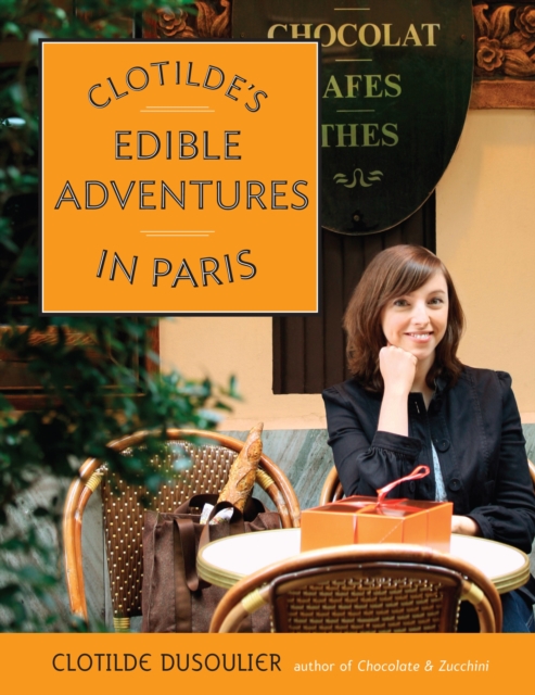 Clotilde's Edible Adventures in Paris, Paperback / softback Book