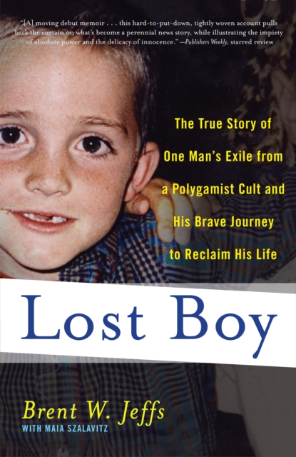 Lost Boy : The True Story of One Man's Exile from a Polygamist Cult and His Brave Journey to Reclaim His Life, Paperback / softback Book