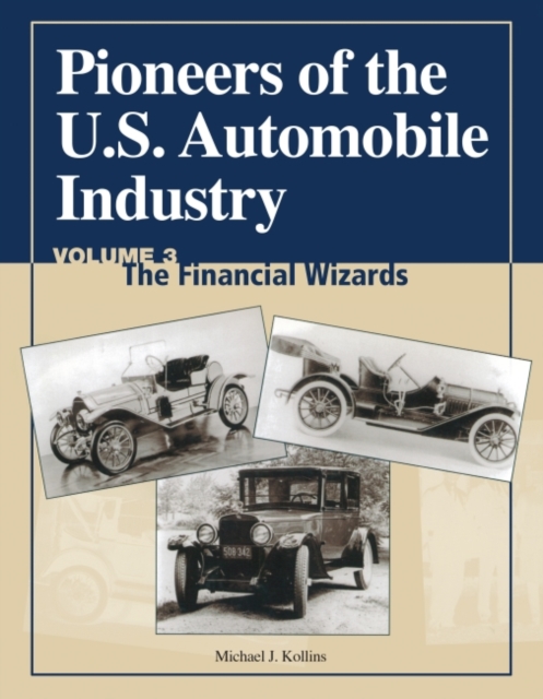 Pioneers of the US Automobile Industry Vol 3: The Financial Wizards, Hardback Book