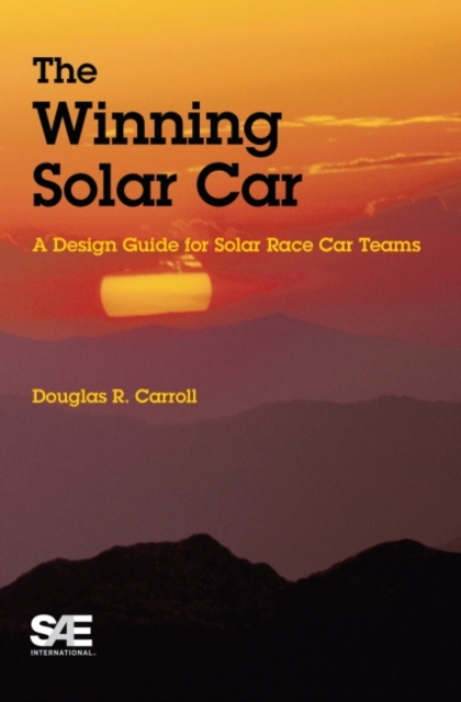 The Winning Solar Car : A Design Guide for Solar Race Car Teams, Paperback / softback Book
