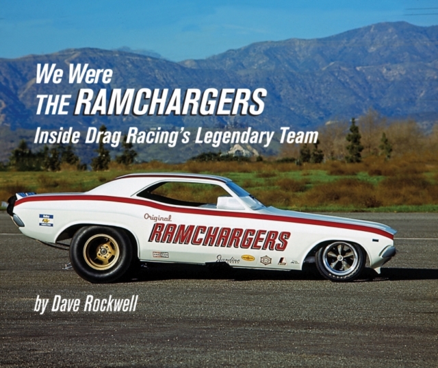 We Were the Ramchargers : Inside Drag Racing's Legendary Team, Hardback Book