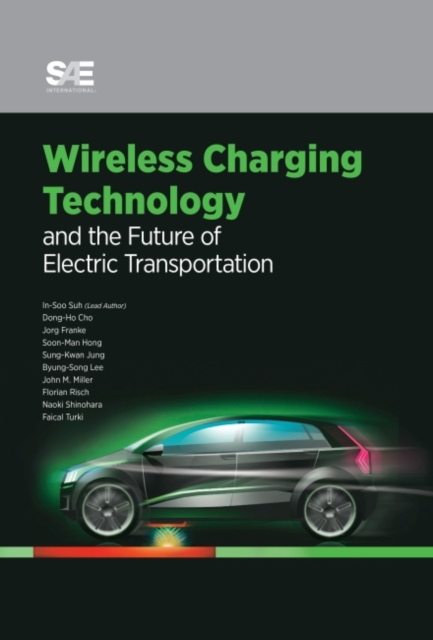Wireless Charging Technology : and The Future of Electric Transportation, Hardback Book