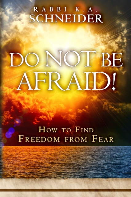 Do Not Be Afraid! : How to Find Freedom From Fear, Paperback / softback Book