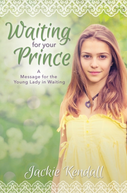Waiting for Your Prince : A Message for the Young Lady in Waiting, Paperback / softback Book