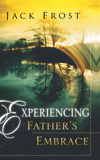 Experiencing Father's Embrace, Hardback Book
