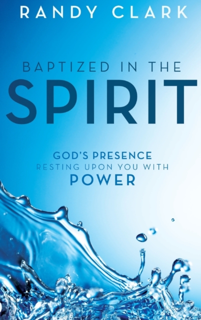 Baptized in the Spirit : God's Presence Resting Upon You with Power, Hardback Book