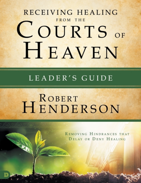 Receiving Healing From The Courts Of Heaven Leader's Guide, Paperback / softback Book