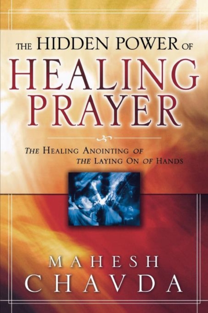 The Hidden Power of Healing Prayer, Paperback / softback Book