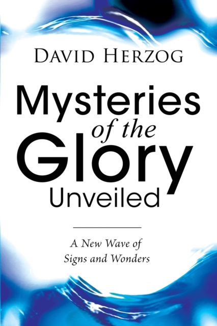 Mysteries of the Glory Unveiled, Paperback / softback Book