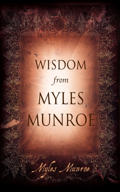 Wisdom From Myles Munroe, Hardback Book