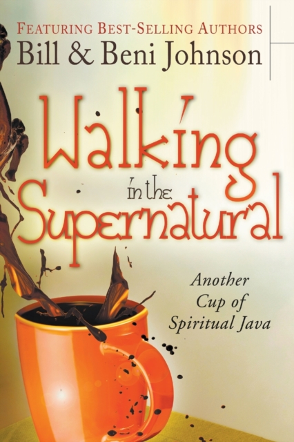 Walking in the Supernatural : Another Cup of Spiritual Java, Paperback / softback Book