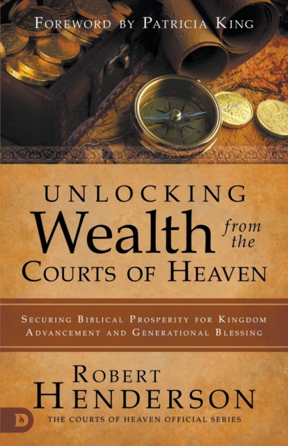 Unlocking Wealth from the Courts of Heaven, Paperback / softback Book