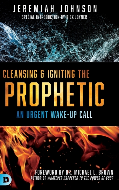 Cleansing and Igniting the Prophetic, Hardback Book