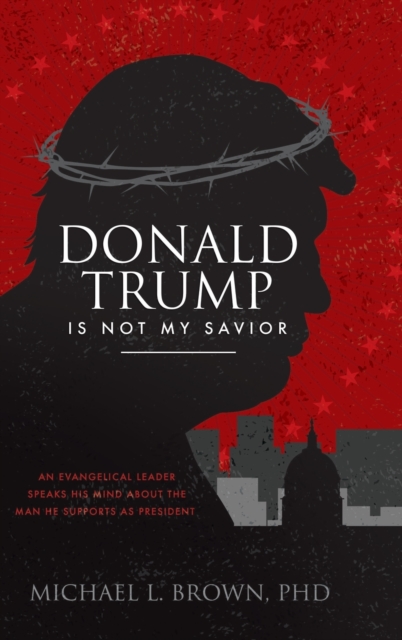 Donald Trump is Not My Savior, Hardback Book