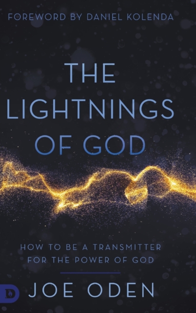 The Lightnings of God : How to Be a Transmitter for the Power of God, Hardback Book