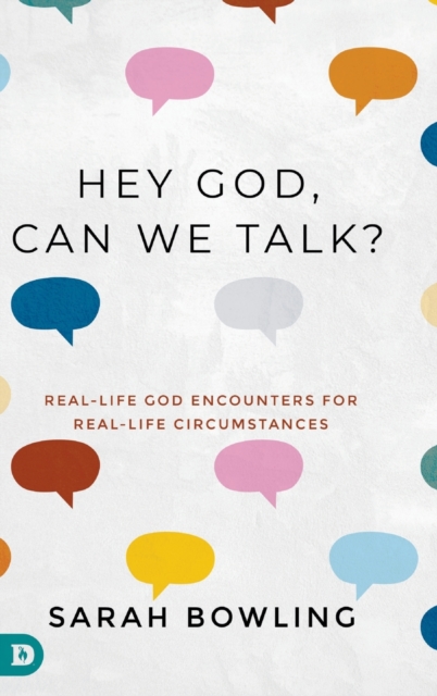 Hey God, Can We Talk? : Real-Life God Encounters for Real-Life Circumstances, Hardback Book