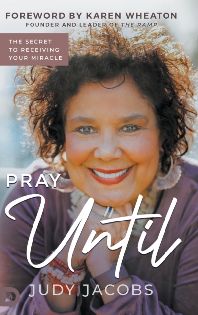 Pray Until : The Secret to Receiving Your Miracle, Hardback Book