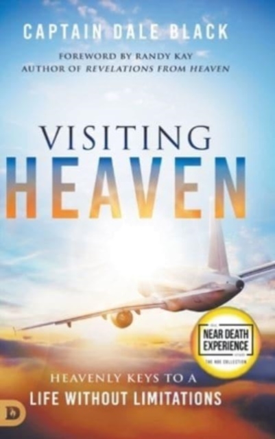 Visiting Heaven : Heavenly Keys to a Life Without Limitations, Hardback Book