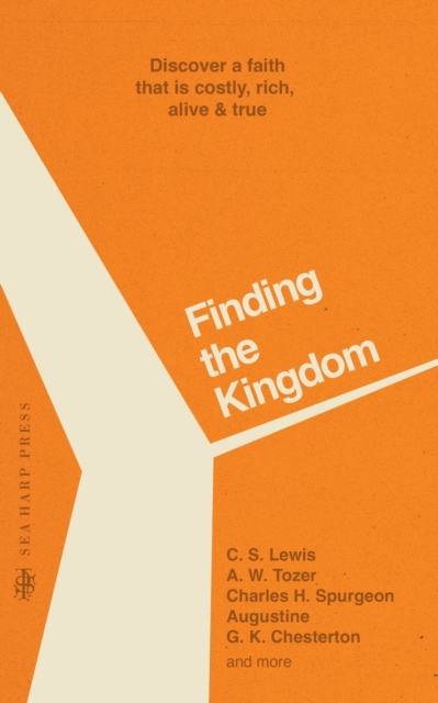 Finding the Kingdom : Discover a Faith that is Costly, Rich, Alive & True, Paperback / softback Book