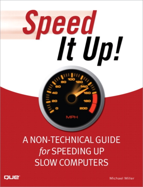 Speed It Up! A Non-Technical Guide for Speeding Up Slow Computers, EPUB eBook
