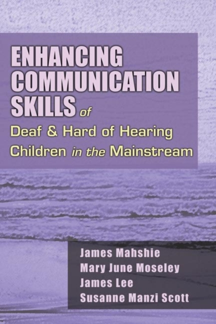 Enhancing Communication Skills of Deaf and Hard of Hearing Children in the Mainstream, Paperback / softback Book