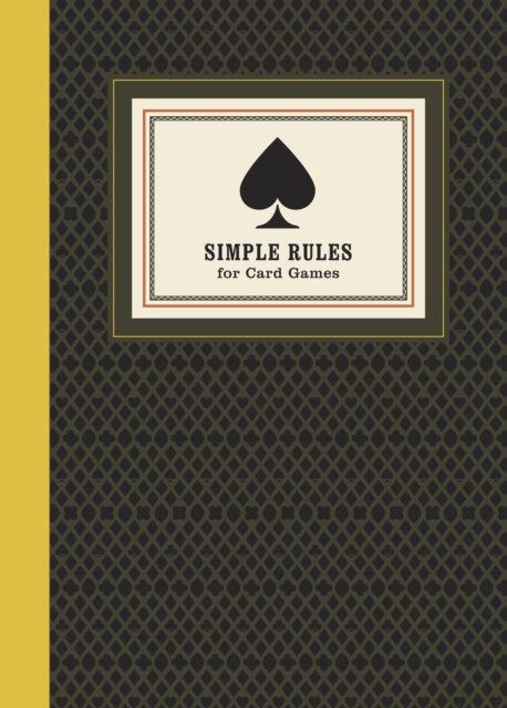 Simple Rules for Card Games : Instructions and Strategy for 20 Games, Hardback Book