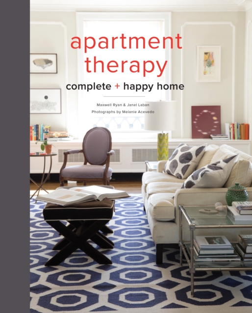 Apartment Therapy Complete and Happy Home, Hardback Book