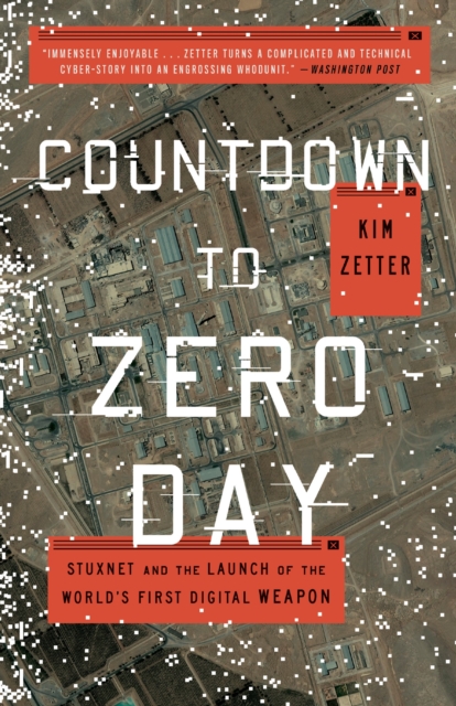 Countdown to Zero Day : Stuxnet and the Launch of the World's First Digital Weapon, Paperback / softback Book
