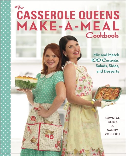 The Casserole Queens Make-A-Meal Cookbook, Paperback / softback Book