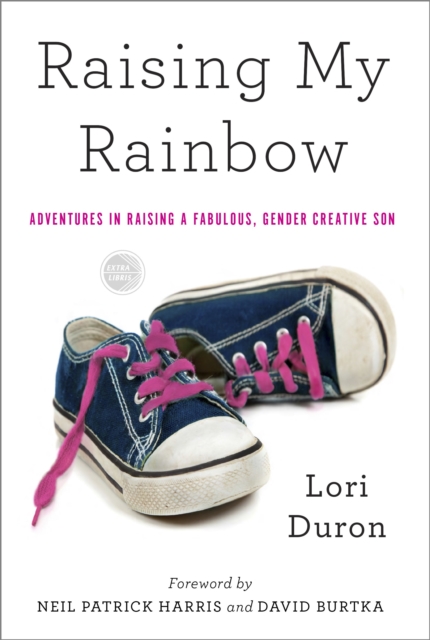 Raising My Rainbow : Adventures in Raising a Fabulous, Gender Creative Son, Paperback / softback Book